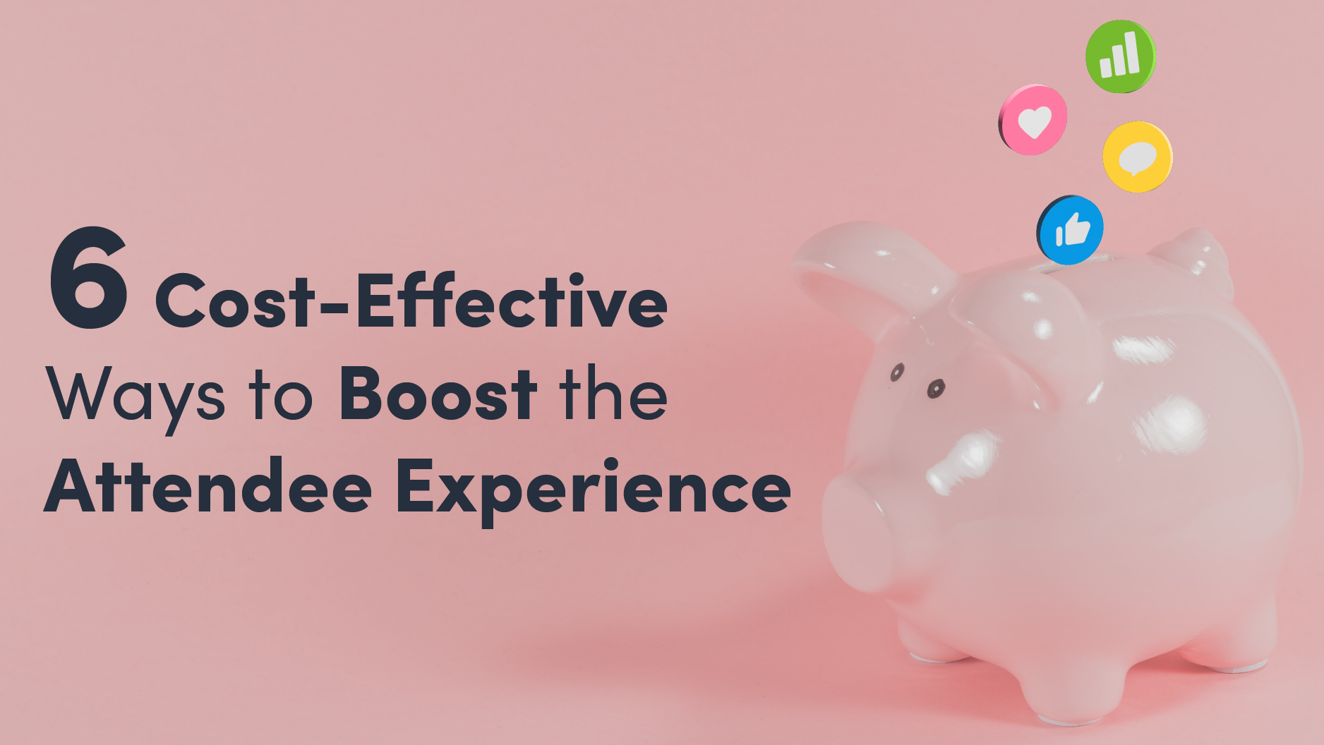 6 Budget-Friendly Ways to Boost Virtual & Onsite Attendee Experiences
