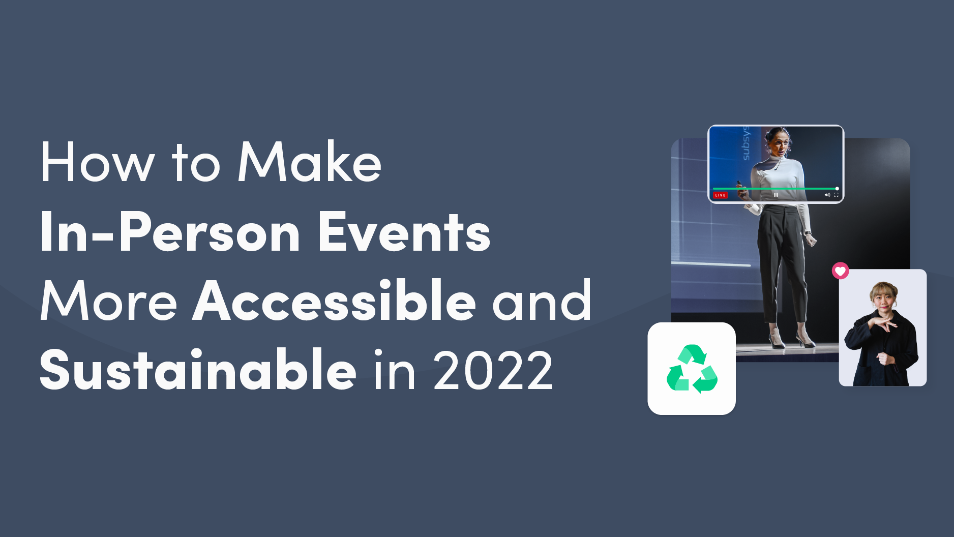 How to Make In-Person Events More Accessible and Sustainable in 2022