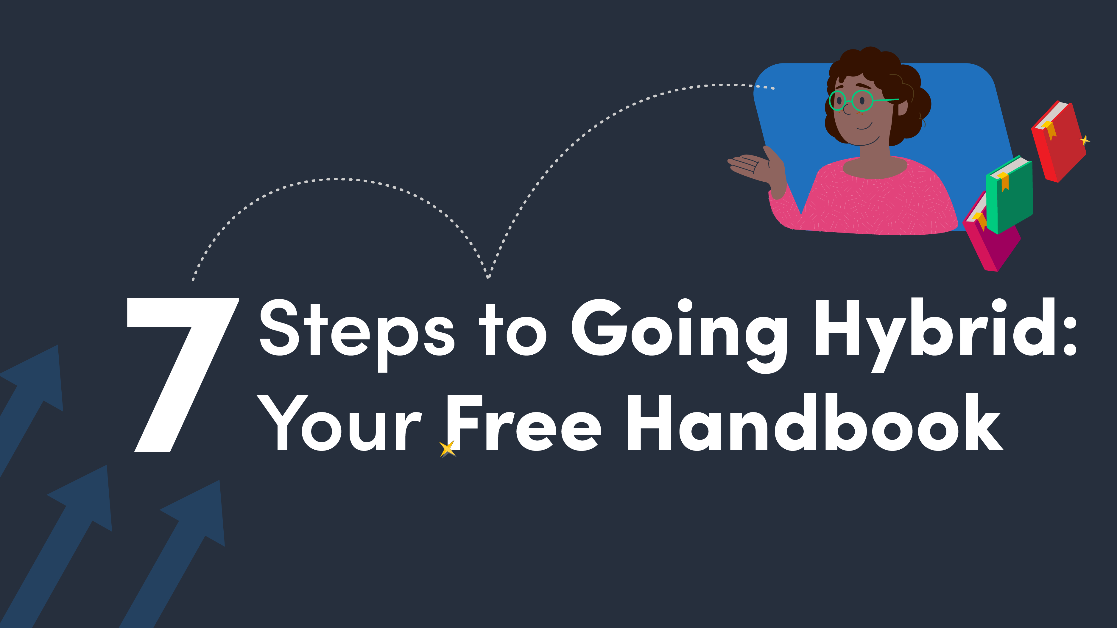 7 Steps to Going Hybrid: Your Free Handbook
