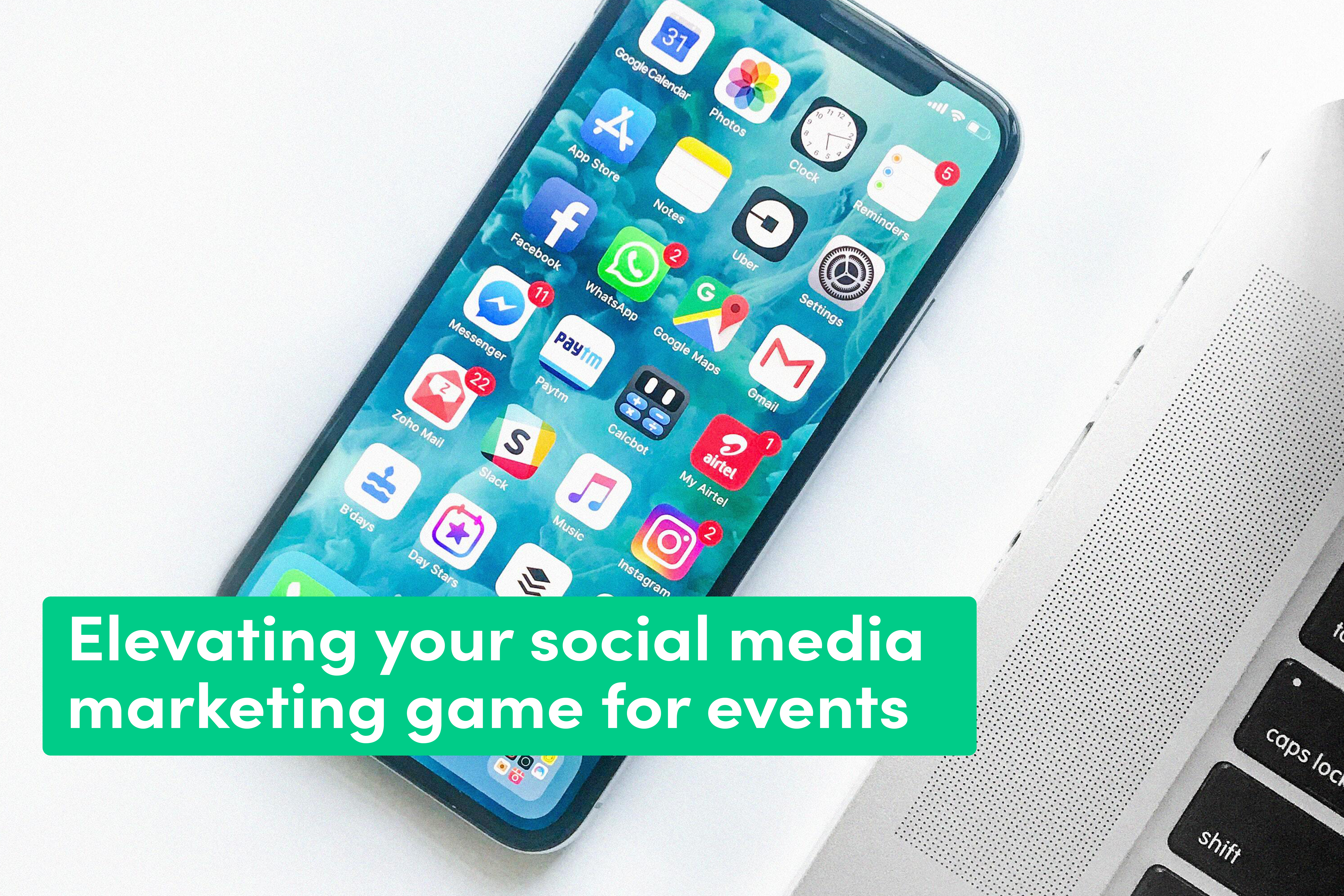 Elevating your social media marketing game for events